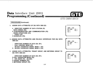 Page 622Qata Interface Unit (DIU)
Programmin(ContinPROCEDURE (Continued) .
3.ASSIGN DATA ATTRIBUTES OF DIU WITH CMC-222:
@DIRECTORY NUMBER OF DATA STATION (PI). DATA SPEED (P2)
0 SYNCHRONIZATION AND COMMUNICATION (P3)
. WORD STRUCTURE (P4)
l ,PARITY (P5)
8 ECHOPLEX (P6)
4. ASSIGN DATA ATTRIBUTES AND RS-232-C INTERFACE FOR DIU WITH
CMC-223:.
DIRECTORY NUMBER OF DATA DIU (Pl).
CALL CONTROL MODE (P2).
RS-232-C INTERFACE SIGNAL MODE 1 (P3)
0RS-232-C INTERFACE SIGNAL MODE 2 (P4)
5.ASSIGN DATA ATTRIBUTES, TENANT...