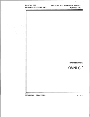 Page 603FUJITSU GTESECTION TL-130200-1001 ISSUE 1
BUSINESS SYSTEMS, INC.
AUGUST 1987MAINTENANCE
OMNI SI@’
TECHNICAL PRACTICES5.2.1.0 