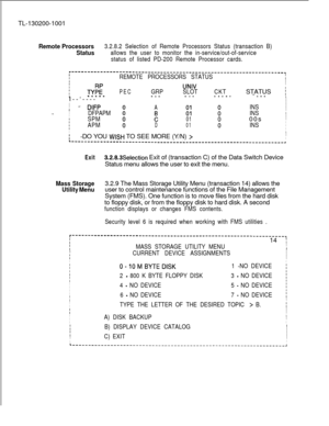 Page 676TL-130200-1001Remote Processors3.2.8.2 Selection of Remote Processors Status (transaction B)
Statusallows the user to monitor the in-service/out-of-service
status of listed PD-200 Remote Processor cards.
c-------------------------------------------------------------------.I
fREMOTE PROCESSORS STATUSI
I
f
TYE
UNIVI
t
IPECGRPSLOTCKTmm--mSTATUS i_--_ - _- - - - -- - - -I--‘----I
I
II
I=- DIFPAINSI
I
-..IIDFPAPMiti
tSPME
;:iINSI
0100sI
I
IAPM:D01iINSI
I
II
I
I-DO YOU WSH TO SEE MORE (Y/N)...