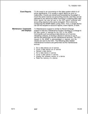 Page 825Event Reports
Maintenance Commands.
and Displays
l Put a data device out of service
l Force a data device out of service
l Reload a data device
l Put a data device in service
l Force a data device in service
l Display the software version of a device
l Read the memory of a deviceTL-130200-1001
7.3 An event is an occurrence in the data system which is of
some significance. It is usually a report about an error or
malfunction. Events are stored and forwarded by the 
ADMP in
much the same manner as...