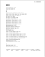 Page 559TL-130400-1001
Music-on-Hold Circuit, D-43
Mutual Hold Enable, D-54
Nailed Connection Identification Number, D-21 6. . . .Network Control Center Output Scan Time Interval, D-62
Network Control Center Port Usage, D-47
New Code Type; D-289 .
New Code Type Identifier, D-289
New Station Number, D-289
Night Answer 1 (Record Code CA), D-170
Night Answer 1 (Record Code TC), D-214
Night Answer 2 (Record Code CA), D-170
Night Answer 2 (Record Code TC), D-214
Night Answer Control, D-170
Night Divert Destination...