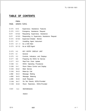 Page 15TL-130100-1001TABLE OF CONTENTS
PARA-PAGEGRAPH TOPIC
O-2708.10
O-2708.10.1
O-2718.10.2
O-2718.10.3
O-2728.10.4
O-2728.11
O-2728.11 
.l
O-2738.11.2
O-2759.0
O-2759.1
O-2759.2
O-2779.3
O-2779.3.1
O-2869.4
O-2869.4.1
O-2909.4.2
O-2909.4.3
o-2929.4.4
o-2939.4.5
o-2959.4.6
O-2969.4.7
O-2989.4.8Supervisory Assistance Features
Emergency Assistance Request
Requesting Supervisory Assistance
Responding to Supervisory Assistance Request
Supervisor-Initiated Monitor
Unstaffing Agent Instrument
As a CAS Main
As an...