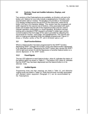 Page 53TL-130100-10013.2Controls, Visual and Audible Indicators, Displays, and
MessagesTwo versions of the Featurephone are available, an 8-button unit and a 
16-button unit. Options for both units include a speakerphone (16-button unit),
and 30-button add-on module. The 
8-button unit provides a 16-character
LCD display located across the top-front of the instrument, while the 
16-button unit has a 24-character display. This version has the increased unit
width required for the second row of buttons. 
LEDs...