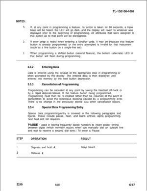 Page 71TL-130100-1001NOTES:
1.If, at any point in programming a feature, no action is taken for 60 seconds, a triple
beep will be heard, the LED will go dark, and the display will revert to whatever was
displayed prior to the beginning of programming. All attributes that were assigned to
that button up to that point will be disregarded.
2.If error beep is heard when entering a function code, it may be because that feature
button is already programmed, or the entry attempted is invalid for that instrument
(such...