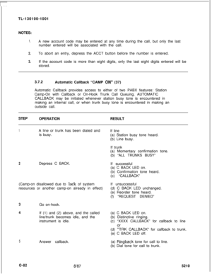 Page 86TL-130100-1001
NOTES:1.A new account code may be entered at any time during the call, but only the last
number entered will be associated with the call.
2.
3.To abort an entry, depress the ACCT button before the number is entered.
If the account code is more than eight digits, only the last eight digits entered will be
stored.
3.7.2
Automatic Callback “CAMP 
ON” (37)
Automatic Callback provides access to either of two PABX features: Station
Camp-On with Callback or On-Hook Trunk Call Queuing. AUTOMATIC...