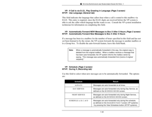 Page 51SYSTEM SUPERVISOR AND SUBSCRIBER GUIDE 9.0 VER. 11-42     VP:If Call is via D.I.D., Play Greeting in Language (Page 2 screen)
NTVP:Use Language (General tab)
This field indicates the language that callers hear when a call is routed to this mailbox via
D.I.D.  This entry is required, since the D.I.D. digits are received before the VP system is
able to ask the caller which language he/she wants to use.  Consult the VP system installation
technician for information on completing this field....