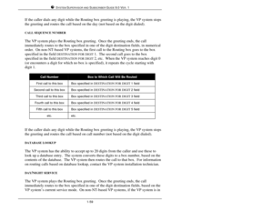 Page 68SYSTEM SUPERVISOR AND SUBSCRIBER GUIDE 9.0 VER. 11-59If the caller dials any digit while the Routing box greeting is playing, the VP system stops
the greeting and routes the call based on the day (not based on the digit dialed).
CALL SEQUENCE NUMBER
The VP system plays the Routing box greeting.  Once the greeting ends, the call
immediately routes to the box specified in one of the digit destination fields, in numerical
order.  On non-NT-based VP systems, the first call to the Routing box goes to the box...