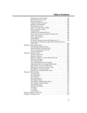 Page 13Only Intercom Calls at Night . . . . . . . . . . . . . . . . . . . . . . . . . . .  197
Off-Premise Call Forward. . . . . . . . . . . . . . . . . . . . . . . . . . . . . .  198
Break-In (Intrusion)  . . . . . . . . . . . . . . . . . . . . . . . . . . . . . . . . . .  198
Camp-On to Busy Extension  . . . . . . . . . . . . . . . . . . . . . . . . . . .  198
Internal Call Forwarding  . . . . . . . . . . . . . . . . . . . . . . . . . . . . . .  198
Toll Restriction Level . . . . . . . . . . . . . . . . . . ....