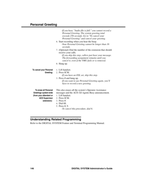 Page 162-If you hear, Audio file is full, you cannot record a
Personal Greeting. The system greeting total
exceeds 256 seconds. Go to To cancel your
Personal Greeting and cancel your greeting. 
6.Start recording when you hear the beep. 
-Your Personal Greeting cannot be longer than 16
seconds. 
7.(Optional) Dial the number of the extension that should
receive your calls. 
-If you skip this step, callers just hear your message.
The forwarding assignment remains until you
cancel it, even if the VMU fails or is...