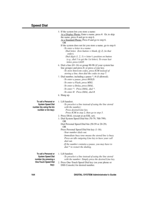 Page 1805.If the system lets you store a name:
At a Display Phone: Enter a name, press #.  Or, to skip
the name, press # and go to step 6. 
At a Standard Phone: Press # and go to step 6. 
OR 
If the system does not let you store a name, go to step 6
-To enter a letter in a name:
  Dial letter.  Zero button = blank, Q, Z, (in that
  order).
  Dial digit (1, 2, 3) = letter’s position on button
  (e.g., dial 1 to get the 1st letter). To erase last
 letter, press LAST.
6.Dial a line (01-16) or group 90-98 (if your...