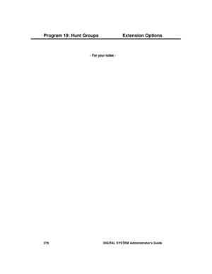 Page 294- For your notes -
Program 19: Hunt Groups Extension Options
278 DIGITAL SYSTEM Administrator’s Guide 