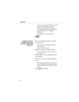 Page 73-To enter a pause, press HOLD. To enter
a Flash, press FLASH. To enter a
Delay, press DIAL. For example, to
have the system dial 9, pause and then
dial 926 5400, enter: 9 (HOLD)
9265400. 
-Press CLEAR to reenter a phone
number.
6.(
7RSURJUDPDQDPHIRUD
6SHHGLDOQXPEHUZKHQ
\RXUGLVSOD\VKRZV352*0
1$0(