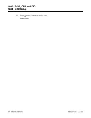 Page 101213. Repeat from step 3 to program another trunk.
OR
HOLD to exit.
1800 - DISA, OPA and DID
1804 - VAU Setup
976   PROGRAMMING 92000SWG08   Issue 1-0 