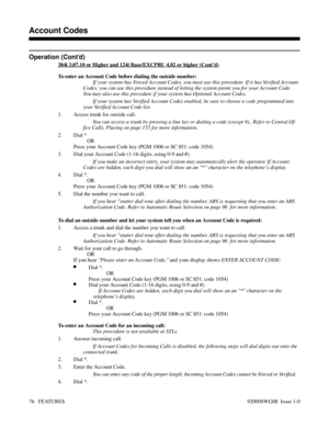 Page 106Operation (Cont’d)
384i 3.07.10 or Higher and 124i Base/EXCPRU 4.02 or higher (Cont’d)
To enter an Account Code before dialing the outside number:
If your system has Forced Account Codes, you must use this procedure. If it has Verified Account
Codes, you can use this procedure instead of letting the system promt you for your Account Code.
You may also use this procedure if your system has Optional Account Codes.
If your system has Verified Account Codes enabled, be sure to choose a code programmed into...