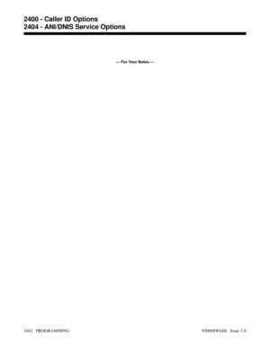 Page 1078— For Your Notes —
2400 - Caller ID Options
2404 - ANI/DNIS Service Options
1042   PROGRAMMING 92000SWG08   Issue 1-0 