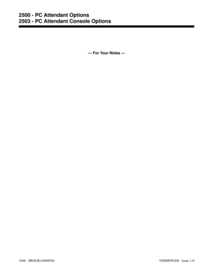 Page 1082— For Your Notes —
2500 - PC Attendant Options
2503 - PC Attendant Console Options
1046   PROGRAMMING 92000SWG08   Issue 1-0 