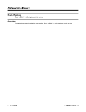 Page 112Related Features
Refer to Table 1-8 at the beginning of this section.
Operation
Operation is automatic if enabled in programming.  Refer to Table 1-8 at the beginning of this section.
Features A
Alphanumeric Display
82   FEATURES92000SWG08  Issue 1-0 