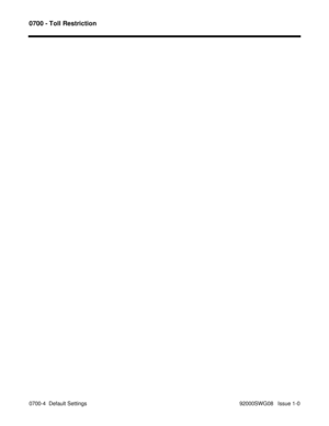 Page 11340700 - Toll Restriction
0700-4  Default Settings                                                                                            92000SWG08   Issue 1-0 