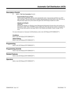 Page 125Description (Cont’d)
•ACD — The Next Generation (Cont’d)
-Programmable Wrap-up Timer
When an agent finishes their call, the system automatically starts a wrap-up timer and blocks any ACD
calls to the agent. This gives them time to complete important logs and records before a new call comes in.
When the timer expires, the system returns the agent to the ACD Group to handle new callers.
-InDepth and inDepth+
(384i only)
InDepth and inDepth+ are Windows-based Management Information Systems that work with...