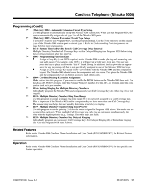 Page 223Programming (Cont’d)
➣
(384i Only) 0004 - Automatic Extension Circuit Type Setup
Use this program to automatically set up the Nitsuko 900i station port. When you run Program 0004, the
system automatically assigns circuit type 1 to all the Nitsuko 900i ports.
➣(384i Only) 0005 - Manual Extension Circuit Type Setup
If you don’t want to use Program 0004, use this program instead. Use the Type option to set the circuit
type of the Nitsuko 900i station port to circuit type 1. Refer to Understanding Port...