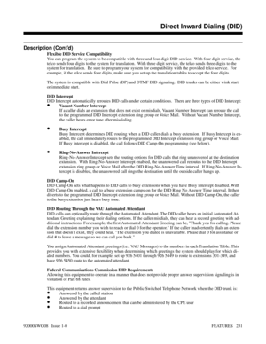 Page 261Description (Cont’d)
Flexible DID Service Compatibility
You can program the system to be compatible with three and four digit DID service.  With four digit service, the
telco sends four digits to the system for translation.  With three digit service, the telco sends three digits to the
system for translation.  Be sure to program your system for compatibility with the provided telco service.  For
example, if the telco sends four digits, make sure you set up the translation tables to accept the four...