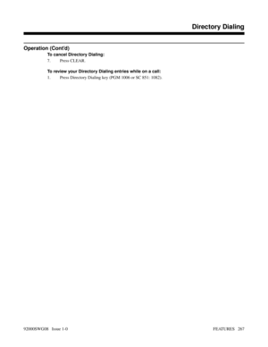 Page 297Operation (Cont’d)
To cancel Directory Dialing:
7. Press CLEAR.
To review your Directory Dialing entries while on a call:
1. Press Directory Dialing key (PGM 1006 or SC 851: 1082).
Features D-M
Directory Dialing
92000SWG08   Issue 1-0FEATURES   267 