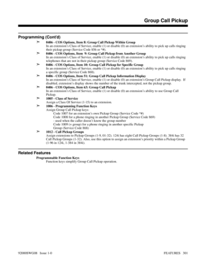 Page 331Programming (Cont’d)
➣
0406 - COS Options, Item 8: Group Call Pickup Within Group
In an extension’s Class of Service, enable (1) or disable (0) an extension’s ability to pick up calls ringing
their pickup group (Service Code 856 or *#).
➣0406 - COS Options, Item  9: Group Call Pickup from Another Group
In an extension’s Class of Service, enable (1) or disable (0) an extension’s ability to pick up calls ringing
telephones that are not in their pickup group (Service Code 869).
➣0406 - COS Options, Item 10:...