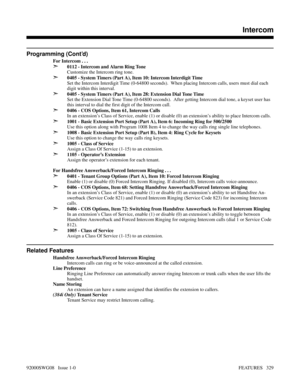 Page 359Programming (Cont’d)
For Intercom . . .
➣0112 - Intercom and Alarm Ring Tone
Customize the Intercom ring tone.
➣0405 - System Timers (Part A), Item 10: Intercom Interdigit Time
Set the Intercom Interdigit Time (0-64800 seconds).  When placing Intercom calls, users must dial each
digit within this interval.
➣0405 - System Timers (Part A), Item 28: Extension Dial Tone Time
Set the Extension Dial Tone Time (0-64800 seconds).  After getting Intercom dial tone, a keyset user has
this interval to dial the...