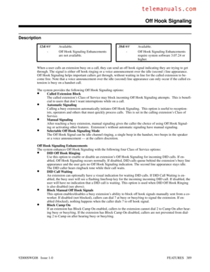 Page 419Off Hook Signaling
Description
 124i Available. 384i Available.
- Off Hook Signaling Enhancements
are not available.- Off Hook Signaling Enhancements
require system software 3.07.24 or
higher.
When a user calls an extension busy on a call, they can send an off hook signal indicating they are trying to get
through. The signal is either off hook ringing or a voice announcement over the idle (second ) line appearance.
Off Hook Signaling helps important callers get through, without waiting in line for the...