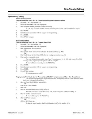 Page 427Operation (Cont’d)
Direct Station Selection
To program a One-Touch Key for Direct Station Selection (extension) calling:
1. Press idle CALL key and dial 855.
2. Press One-Touch Key you want to program.
3. Dial extension number you want assigned to that key.
In 124i, skip to step 7. In 384i, entering names requires system software 3.06.02 or higher.
4. Press HOLD.
5. Enter the name associated with the key you are programming.
6. Press HOLD.
7. Press SPK to hang up.
Personal Speed Dial
To program a...