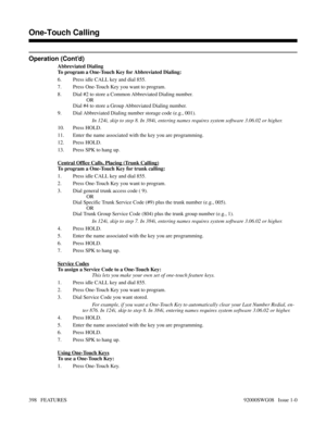 Page 428Operation (Cont’d)
Abbreviated Dialing
To program a One-Touch Key for Abbreviated Dialing:
6. Press idle CALL key and dial 855.
7. Press One-Touch Key you want to program.
8. Dial #2 to store a Common Abbreviated Dialing number.
OR
Dial #4 to store a Group Abbreviated Dialing number.
9. Dial Abbreviated Dialing number storage code (e.g., 001).
In 124i, skip to step 8. In 384i, entering names requires system software 3.06.02 or higher.
10. Press HOLD.
11. Enter the name associated with the key you are...