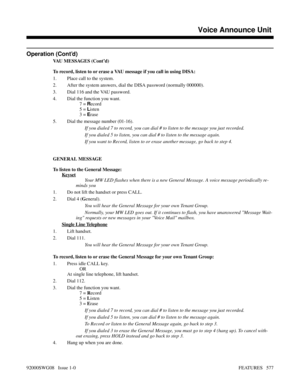 Page 607Operation (Cont’d)
VAU MESSAGES (Cont’d)
To record, listen to or erase a VAU message if you call in using DISA:
1. Place call to the system.
2. After the system answers, dial the DISA password (normally 000000).
3. Dial 116 and the VAU password.
4. Dial the function you want.
7 = R
ecord
5 = L
isten
3 = E
rase
5. Dial the message number (01-16).
If you dialed 7 to record, you can dial # to listen to the message you just recorded.
If you dialed 5 to listen, you can dial # to listen to the message again....