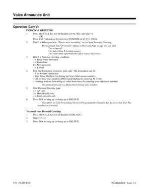 Page 608Operation (Cont’d)
PERSONAL GREETING
1. Press idle CALL key (or lift handset at DSL/SLT) and dial *4.
OR
Press Call Forwarding (Device) key (PGM1006 or SC 851: 1081).
2. Dial 7 + When you hear, Please start recording, record your Personal Greeting.
If you already have Personal Greeting or Park and Page set up, you can dial:
7 to re-record
5 to listen (then # to listen again)
3 to erase (then optionally HOLD to cancel the erase)
3. Dial # + Personal Greeting condition:
2 = Busy or not answered
4 =...