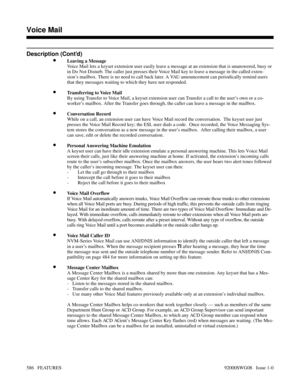 Page 616Description (Cont’d)
•Leaving a Message
Voice Mail lets a keyset extension user easily leave a message at an extension that is unanswered, busy or
in Do Not Disturb. The caller just presses their Voice Mail key to leave a message in the called exten-
sion’s mailbox. There is no need to call back later. A VAU announcement can periodically remind users
that they messages waiting to which they have not responded.
•Transferring to Voice Mail
By using Transfer to Voice Mail, a keyset extension user can...