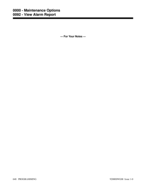 Page 684— For Your Notes —
0000 - Maintenance Options
0092 - View Alarm Report
648   PROGRAMMING 92000SWG08  Issue 1-0 