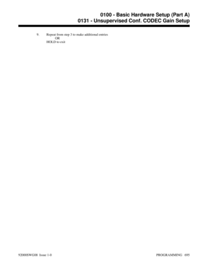 Page 7319. Repeat from step 3 to make additional entries
OR
HOLD to exit
0100 - Basic Hardware Setup (Part A)
0131 - Unsupervised Conf. CODEC Gain Setup
92000SWG08  Issue 1-0 PROGRAMMING   695 