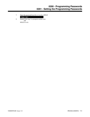 Page 7517. Enter the password level (0, 2, 3 or 4) + HOLD
User No?
8. Repeat from step 3 to program another user.
OR
HOLD to exit.
0200 - Programming Passwords
0201 - Setting the Programming Passwords
92000SWG08  Issue 1-0 PROGRAMMING   715 