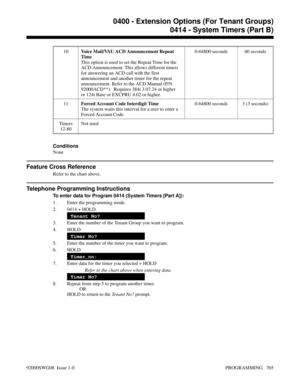 Page 80110Voice Mail/VAU ACD Announcement Repeat
Time
This option is used to set the Repeat Time for the
ACD Announcement. This allows different timers
for answering an ACD call with the first
announcement and another timer for the repeat
announcement. Refer to the ACD Manual (P/N
92000ACD**).  Requires 384i 3.07.24 or higher
or 124i Base or EXCPRU 4.02 or higher.0-64800 seconds 60 seconds
11Forced Account Code Interdigit Time
The system waits this interval for a user to enter a
Forced Account Code.0-64800...