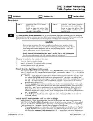 Page 8130500 - System Numbering0501 - System Numbering
  Sorts Data   Updates CEU   Can be Copied
Description
 124i Available in Base 2.13, EXCPRU
2.18 or higher. 384i Available. Each Tenant Group can
have unique system numbering.
- Setting up single digit Service Codes
in Program 0501 requires Base 3.04,
EXCPRU 3.04 or higher.- Setting up single digit Service Codes
in Program 0501 available in all
software levels.
INUse Program 0501 - System Numbering to set the system’s internal (Intercom) numbering plan....