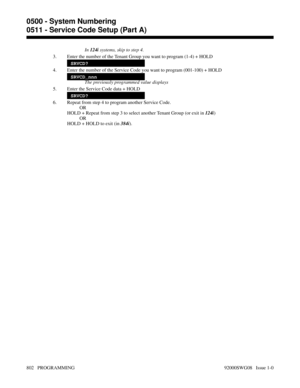 Page 838In 124i systems, skip to step 4.
3. Enter the number of the Tenant Group you want to program (1-4) + HOLD
SRVCD?
4. Enter the number of the Service Code you want to program (001-100) + HOLD
SRVCD_nnn
The previously programmed value displays
5. Enter the Service Code data + HOLD
SRVCD?
6. Repeat from step 4 to program another Service Code.
OR
HOLD + Repeat from step 3 to select another Tenant Group (or exit in 124i)
OR
HOLD + HOLD to exit (in 384i).
0500 - System Numbering
0511 - Service Code Setup (Part...