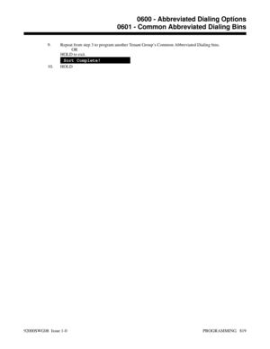 Page 8559. Repeat from step 3 to program another Tenant Group’s Common Abbreviated Dialing bins.
OR
HOLD to exit.
Sort Complete!
10. HOLD
0600 - Abbreviated Dialing Options
0601 - Common Abbreviated Dialing Bins
92000SWG08  Issue 1-0 PROGRAMMING   819 