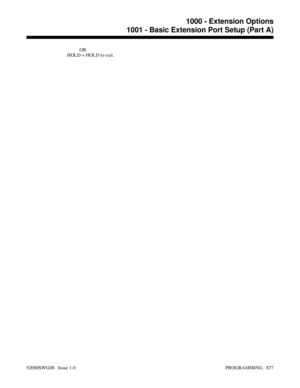 Page 913OR
HOLD + HOLD to exit.
1000 - Extension Options
1001 - Basic Extension Port Setup (Part A)
92000SWG08   Issue 1-0 PROGRAMMING   877 