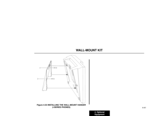 Page 1034. Optional
Equipment4-41
WALL-MOUNT KIT
Figure 4-33 INSTALLING THE WALL-MOUNT HANGER
(i-SERIES PHONES)
926 - 84 