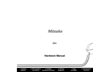 Page 135Hardware Manual
1. Installing
Cabinets
2. PCB Installation
and Startup
3. Installing
Extensions and Trunks
4. Optional
Equipment
5. Data
and SMDR
6. Specifications
and Parts
384i 