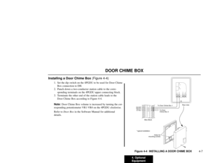 Page 1984. Optional
Equipment4-7
DOOR CHIME BOX
Installing a Door Chime Box (Figure 4-4)
1. Set the dip switch on the 4PGDU to be used for Door Chime
Box connection to DH.
2. Punch down a two-conductor station cable to the corre-
sponding terminals on the 4PGDU upper connecting block.
3. Terminate the other end of the station cable leads to the
Door Chime Box according to Figure 4-4.
Note:Door Chime Box volume is increased by turning the cor-
responding potentiometer VR1-VR4 on the 4PGDU clockwise.
Refer to Door...