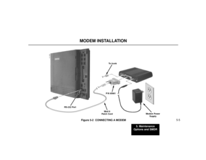 Page 615. Maintenance
Options and SMDR
5-5
MODEM INSTALLATIONFigure 5-2  CONNECTING A MODEM
80200 - 24
RS-232 Port
Mod 8
Patch CordTo trunk
Modem Power
SupplyP/N 85981 