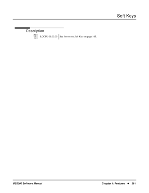 Page 269Soft Keys
DS2000 Software ManualChapter 1: Features261
Soft Keys
Description
LCCPU 01.00.00 See Interactive Soft Keys on page 163. 