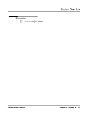 Page 291Station Overﬂow
DS2000 Software ManualChapter 1: Features283
Station Overﬂow
Description
LCCPU 01.00.00 Not available. 