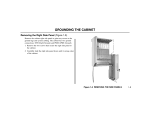 Page 5081-8
Removing the Right Side Panel (Figure 1-6)
Remove the cabinet right side panel to gain easy access to the
ground lugs and system cabling. The cabinet has two ground
connections: ETH (Earth Ground) and PBXG (PBX Ground).
1. Remove the two screws that secure the right side panel to
the cabinet.
2. Carefully slide the right side panel down until it swings clear
of the cabinet.
Figure 1-6  REMOVING THE SIDE PANELS
80000 - 16
GROUNDING THE CABINET 