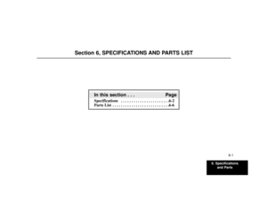 Page 896. Specifications
and Parts
6-1
Section 6, SPECIFICATIONS AND PARTS LIST
In this section . . . PageSpecifications  . . . . . . . . . . . . . . . . . . . . . . .6-2
Parts List  . . . . . . . . . . . . . . . . . . . . . . . . . . .6-6 